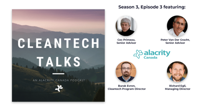 An image of rolling hills with text that says "Cleantech Talks, An Alacrity Canada Podcast" overlaid, and four headshots of advisors that interact with the Cleantech program run by Alacrity Canada that are featured on this podcast episode.